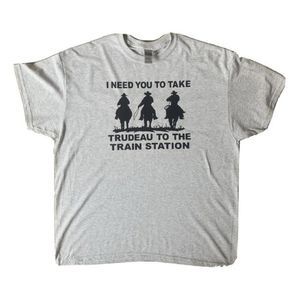 I need you to take Trudeau to the train station T-shirt